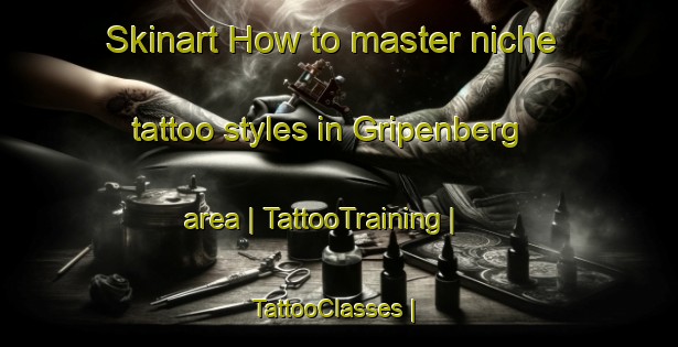 Skinart How to master niche tattoo styles in Gripenberg area | TattooTraining | TattooClasses | SkinartTraining-Sweden